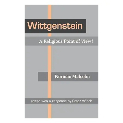 "Wittgenstein: A Religious Point of View?" - "" ("Malcolm Norman")