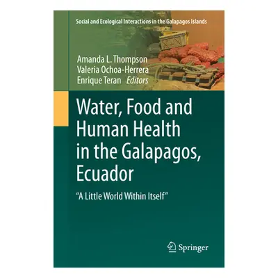 "Water, Food and Human Health in the Galapagos, Ecuador: A Little World Within Itself" - "" ("Th