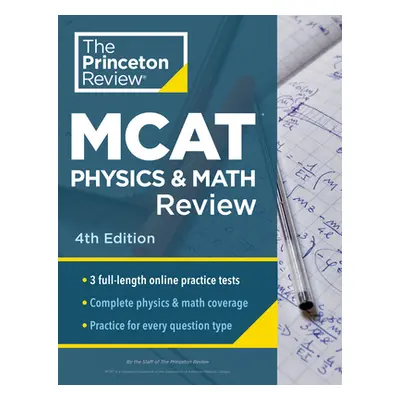 "Princeton Review MCAT Physics and Math Review, 4th Edition: Complete Content Prep + Practice Te