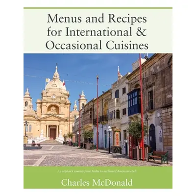 "Menus and Recipes for International & Occasional Cuisines" - "" ("McDonald Charles")