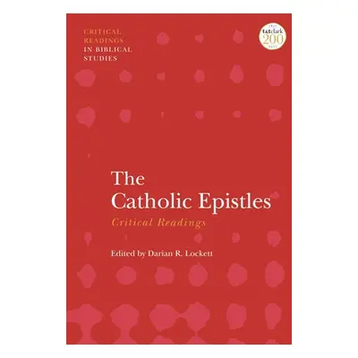 "The Catholic Epistles: Critical Readings" - "" ("Lockett Darian")