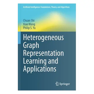 "Heterogeneous Graph Representation Learning and Applications" - "" ("Shi Chuan")