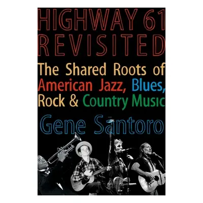 "Highway 61 Revisited: The Tangled Roots of American Jazz, Blues, Rock, & Country Music" - "" ("