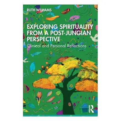 "Exploring Spirituality from a Post-Jungian Perspective: Clinical and Personal Reflections" - ""