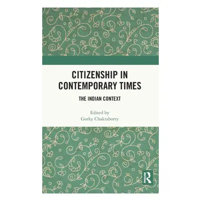 "Citizenship in Contemporary Times: The Indian Context" - "" ("Chakraborty Gorky")