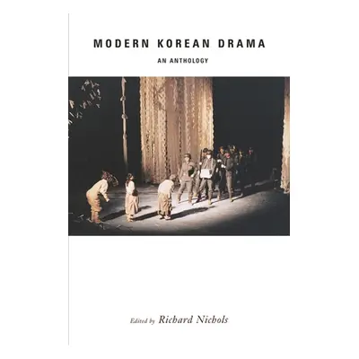 "Modern Korean Drama: An Anthology" - "" ("Nichols Richard")