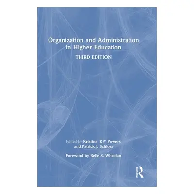 "Organization and Administration in Higher Education" - "" ("Powers Kristina 'Kp'")