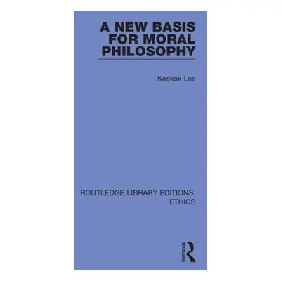 "A New Basis for Moral Philosophy" - "" ("Lee Keekok")