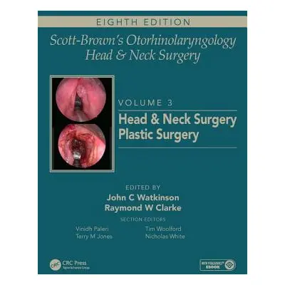 "Scott-Brown's Otorhinolaryngology and Head and Neck Surgery: Volume 3: Head and Neck Surgery, P