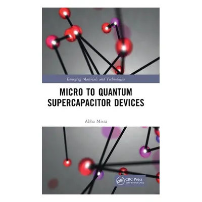 "Micro to Quantum Supercapacitor Devices" - "" ("Misra Abha")