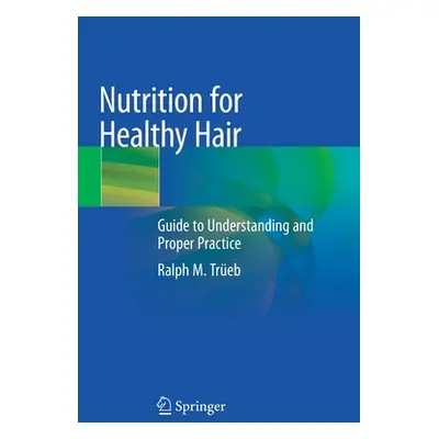 "Nutrition for Healthy Hair: Guide to Understanding and Proper Practice" - "" ("Treb Ralph M.")