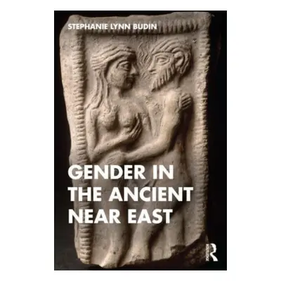 "Gender in the Ancient Near East" - "" ("Budin Stephanie")