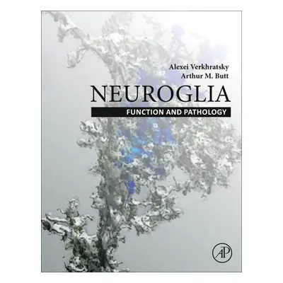 "Neuroglia: Function and Pathology" - "" ("Verkhratsky Alexei")