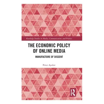 "The Economic Policy of Online Media: Manufacture of Dissent" - "" ("Ayolov Peter")