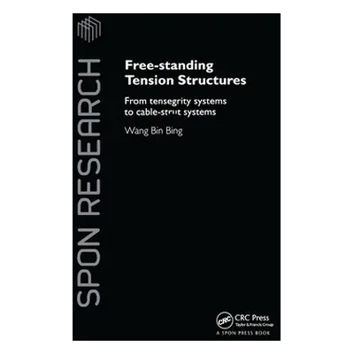 "Free-Standing Tension Structures: From Tensegrity Systems to Cable-Strut Systems" - "" ("Wang B