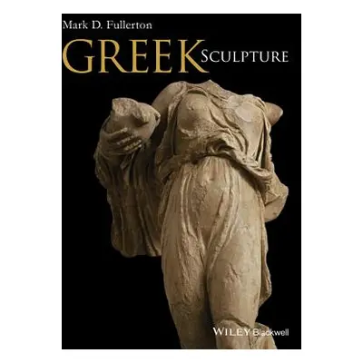 "Greek Sculpture" - "" ("Fullerton Mark D.")