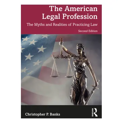 "The American Legal Profession: The Myths and Realities of Practicing Law" - "" ("Banks Christop