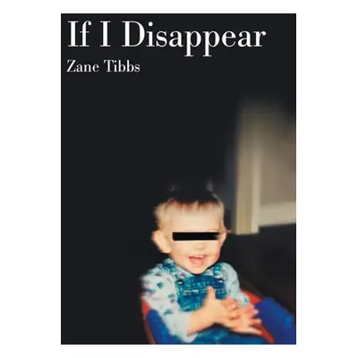 "If I Disappear" - "" ("Tibbs Zane")