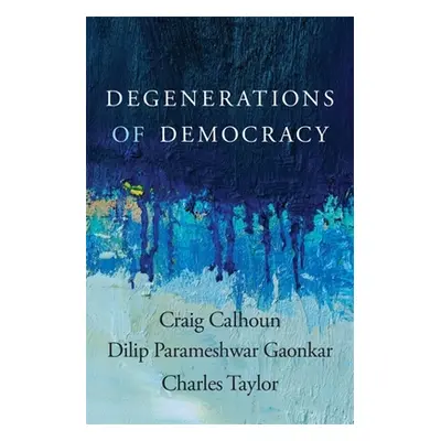 "Degenerations of Democracy" - "" ("Calhoun Craig")