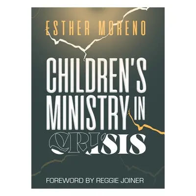 "Children's Ministry in Crisis" - "" ("Moreno Esther")