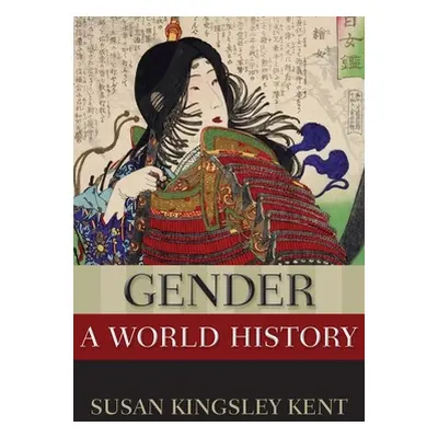 "Gender: A World History" - "" ("Kent Susan Kingsley")