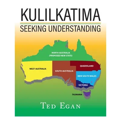 "Kulilkatima: Seeking Understanding" - "" ("Egan Ted")