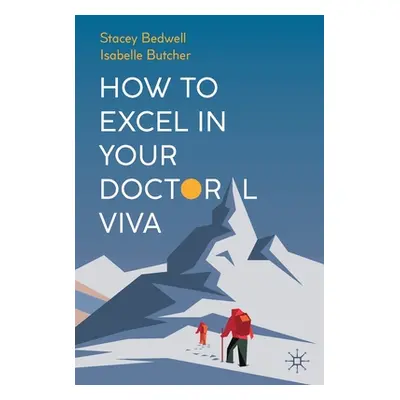 "How to Excel in Your Doctoral Viva" - "" ("Bedwell Stacey")