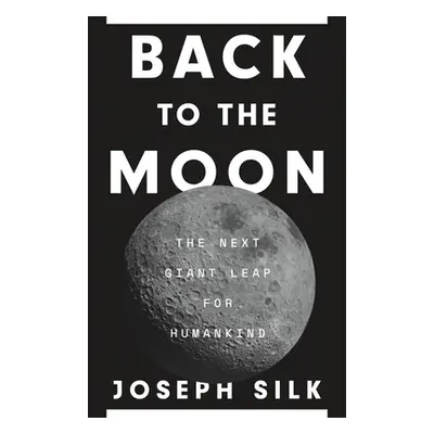 "Back to the Moon: The Next Giant Leap for Humankind" - "" ("Silk Joseph")