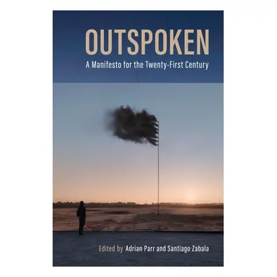 "Outspoken: A Manifesto for the Twenty-First Century" - "" ("Parr Adrian")