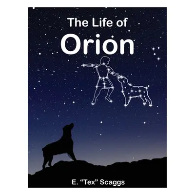 "The Life of Orion" - "" ("Scaggs E. Tex")