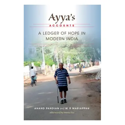 "Ayya's Accounts: A Ledger of Hope in Modern India" - "" ("Pandian Anand")