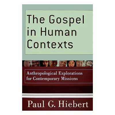 "The Gospel in Human Contexts: Anthropological Explorations for Contemporary Missions" - "" ("Hi