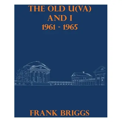 "The Old U(VA) and I: 1961-1965" - "" ("Briggs Frank")