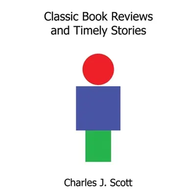 "Classic Book Reviews and Timely Stories" - "" ("Scott Charles J.")