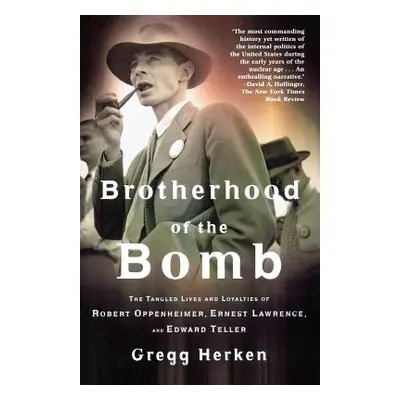 "Brotherhood of the Bomb: The Tangled Lives and Loyalties of Robert Oppenheimer, Ernest Lawrence