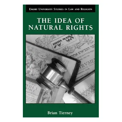 "The Idea of Natural Rights: Studies on Natural Rights, Natural Law, and Church Law, 1150-1625" 