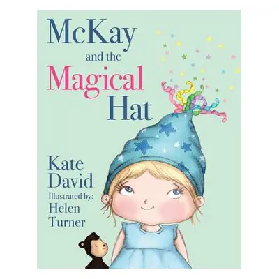 "McKay and the Magical Hat: Illustrated by Helen Turner" - "" ("David Kate")