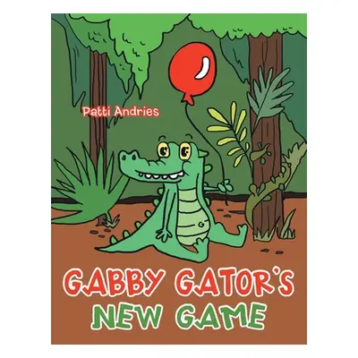 "Gabby Gator's New Game" - "" ("Andries Patti")