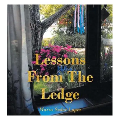 "Lessons from the Ledge" - "" ("Sedor Lopez Maria")