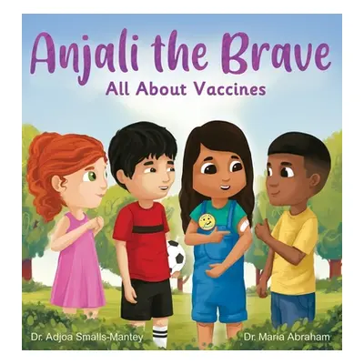 "Anjali the Brave: All about Vaccines" - "" ("Smalls-Mantey Adjoa")