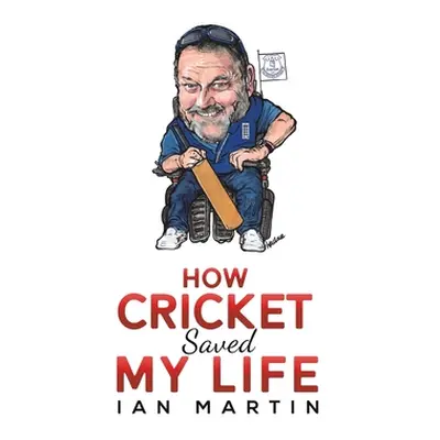 "How Cricket Saved My Life" - "" ("Martin Ian")