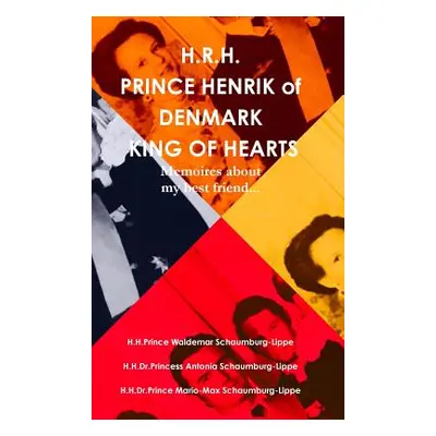 "Prince Henrik of Denmark. The King of Hearts." - "" ("Schaumburg-Lippe Prince Waldemar")