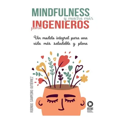 "Mindfulness y mucho ms para ingenieros" - "" ("Sampedro Rodrigo")