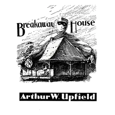 "Breakaway House" - "" ("Upfield Arthur W.")