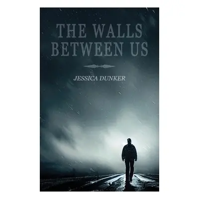 "The Walls Between Us" - "" ("Dunker Jessica")