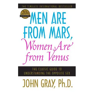 "Men Are from Mars, Women Are from Venus: The Classic Guide to Understanding the Opposite Sex" -