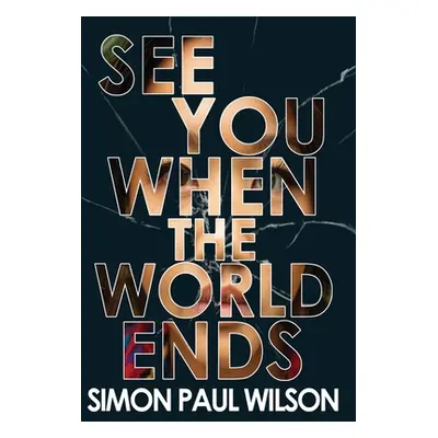 "See You When the World Ends" - "" ("Wilson Simon Paul")