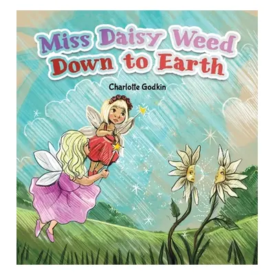 "Miss Daisy Weed Down to Earth" - "" ("Godkin Charlotte")