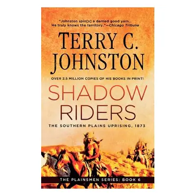 "Shadow Riders: The Southern Plains Uprising, 1873" - "" ("Johnston Terry C.")