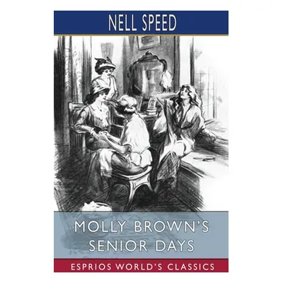 "Molly Brown's Senior Days (Esprios Classics)" - "" ("Speed Nell")